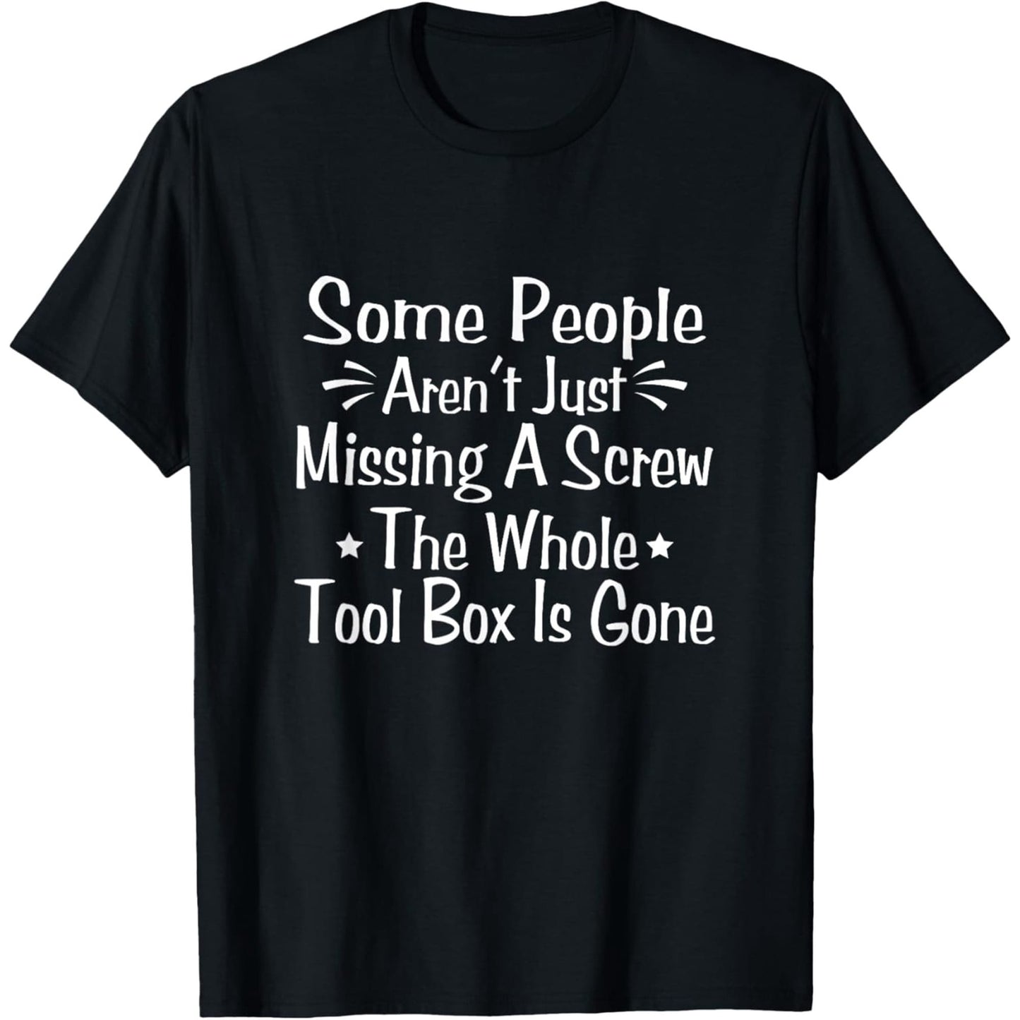 Some People Are Not Just Missing A Screw- A Satirical Slogan T-Shirt, Graphic T-Shirt For Women, T-Shirt, Fun T-Shirt,, L-XXXXXL, Plus Size