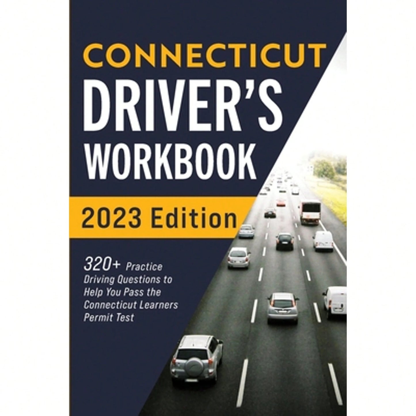 Connecticut Driver's Workbook: 320+ Practice Driving Questions To Help You Pass The Connecticut (Paperback) By Connect Prep