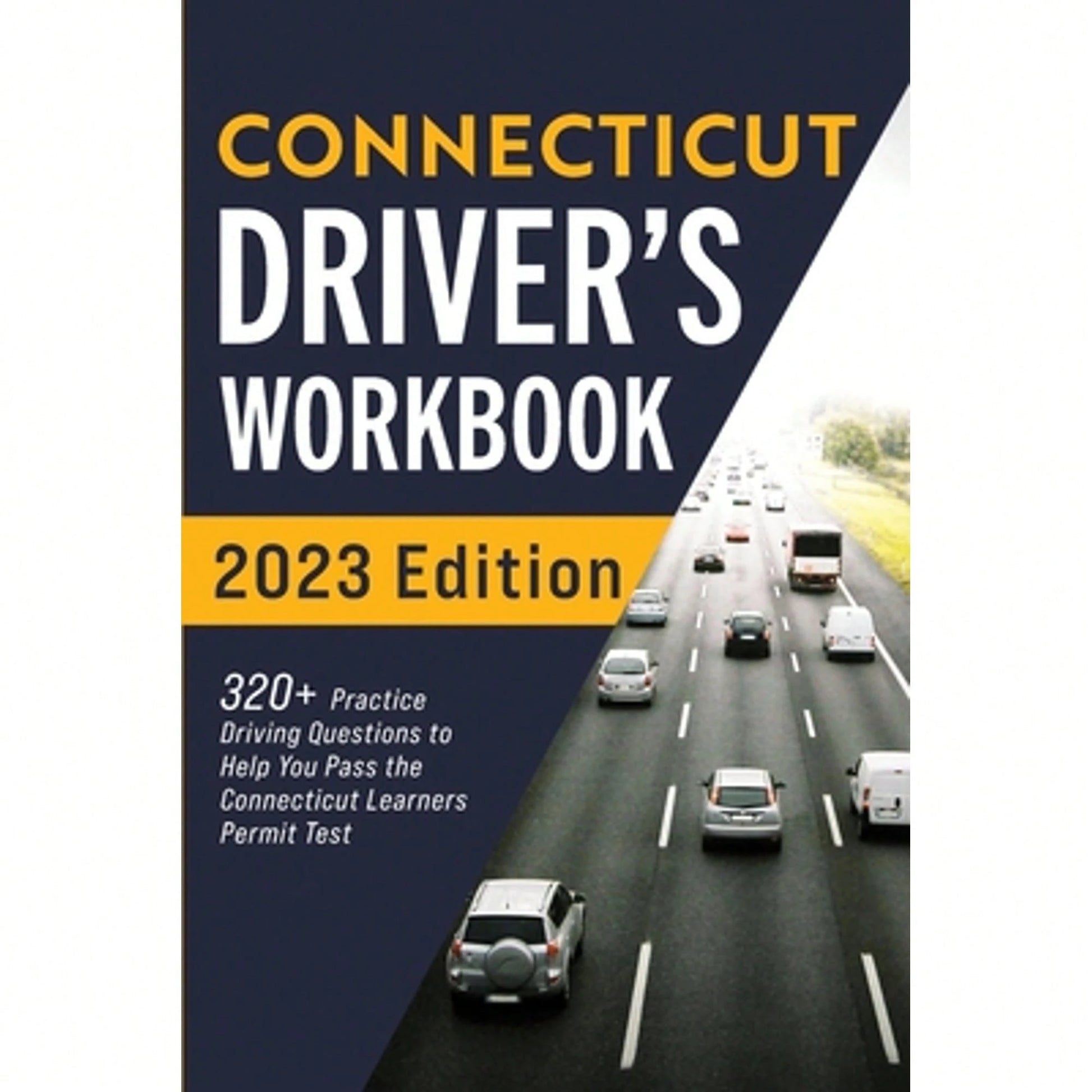 Connecticut Driver's Workbook: 320+ Practice Driving Questions To Help You Pass The Connecticut (Paperback) By Connect Prep
