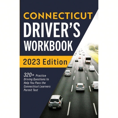 Connecticut Driver's Workbook: 320+ Practice Driving Questions To Help You Pass The Connecticut (Paperback) By Connect Prep