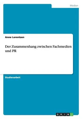 Der Zusammenhang Zwischen Fachmedien Und PR (Paperback) By Anne Lorentzen