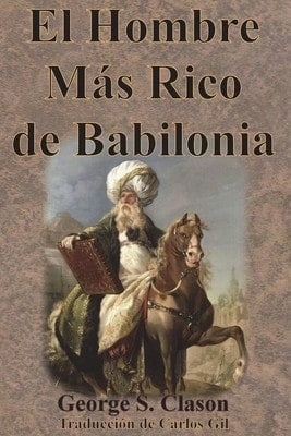 El Hombre Más Rico De Babilonia (Paperback) By George S Clason, Carlos Gil