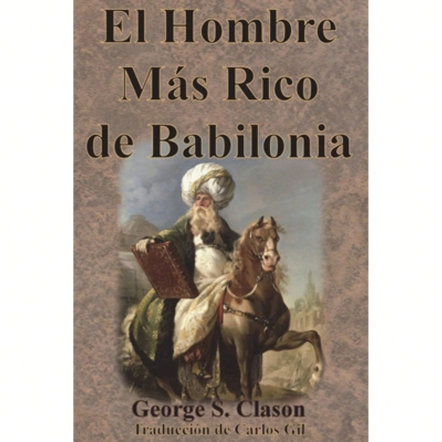 El Hombre Más Rico De Babilonia (Paperback) By George S Clason, Carlos Gil