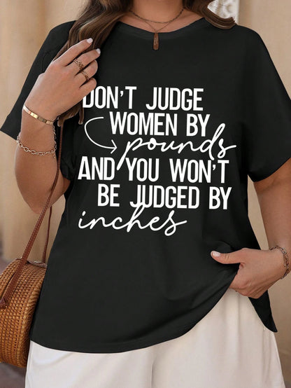 English Letter Printed Summer Scoop Neck Plus Size T-Shirt DON'T JUDGE WOMEN BY Pounds AND YOU WON'T BE JUDGED BY Inches Graphic Tees Women Tops