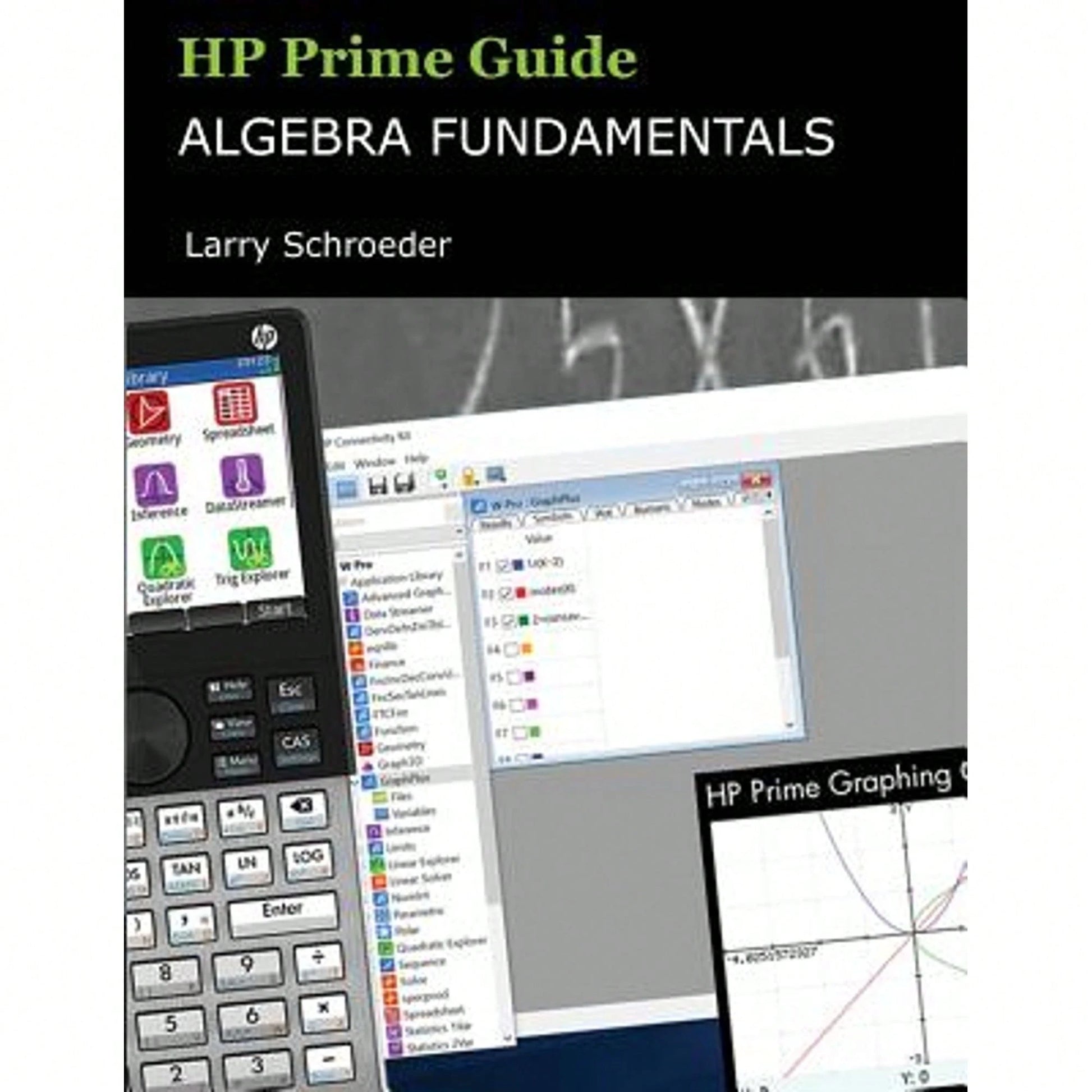 HP Prime Guide Algebra Fundamentals: HP Prime Revealed And Extended (Paperback) By Larry S Schroeder