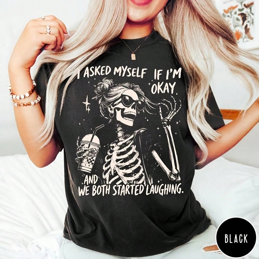 I Asked Myself If I'm Okay Skeleton Comfortable T-Shirt, Snarky Sarcastic Funny Mental Health Shirt, Vintage Distressed Graphic Tee