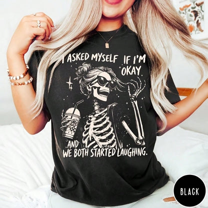 I Asked Myself If I'm Okay Skeleton Comfortable T-Shirt, Snarky Sarcastic Funny Mental Health Shirt, Vintage Distressed Graphic Tee