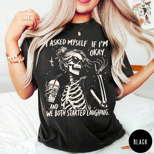 I Asked Myself If I'm Okay Skeleton Comfortable T-Shirt, Snarky Sarcastic Funny Mental Health Shirt, Vintage Distressed Graphic Tee