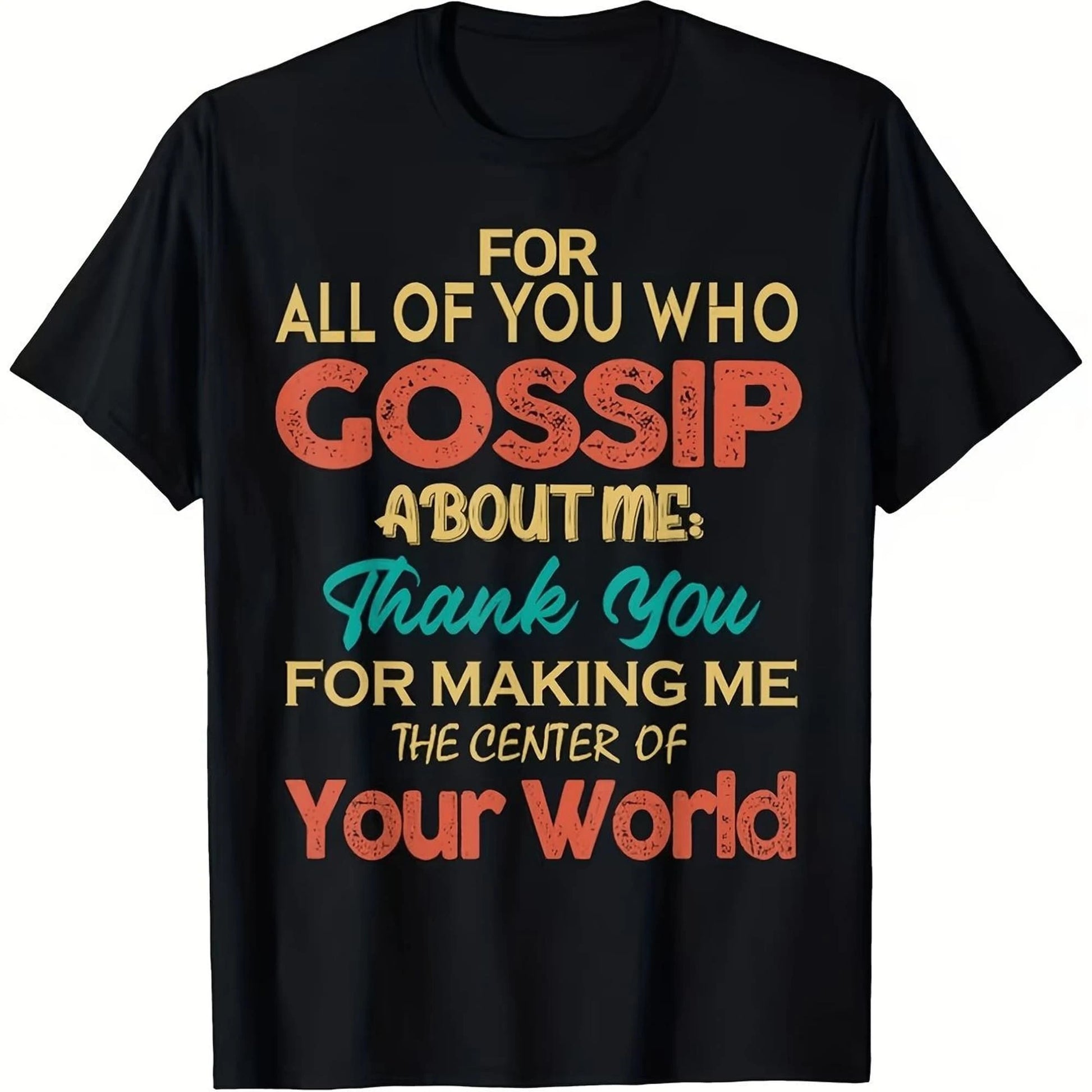 Let Me Be The Center Of Your World. Printed Casual Streetwear T-Shirt, Perfect For Everyday Wear, Parties, And Outings.