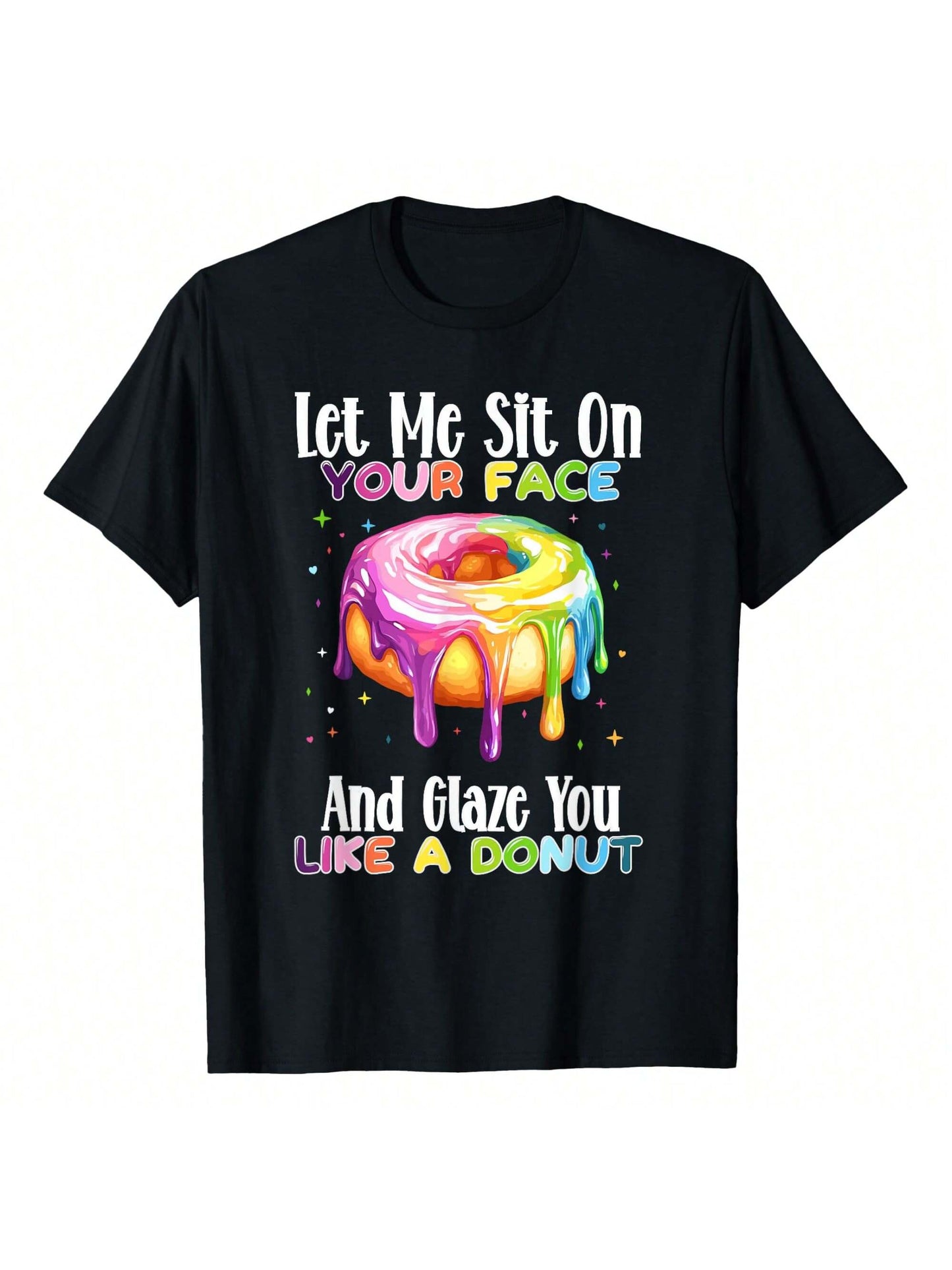 Let Me Sit On Your Face And Glaze You Like A Donut T-Shirt Fun Street T-Shirts For Both Men And Women