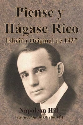 Piense Y Hágase Rico Edición Original De 1937 (Paperback) By Napoleon Hill, Carlos Gil