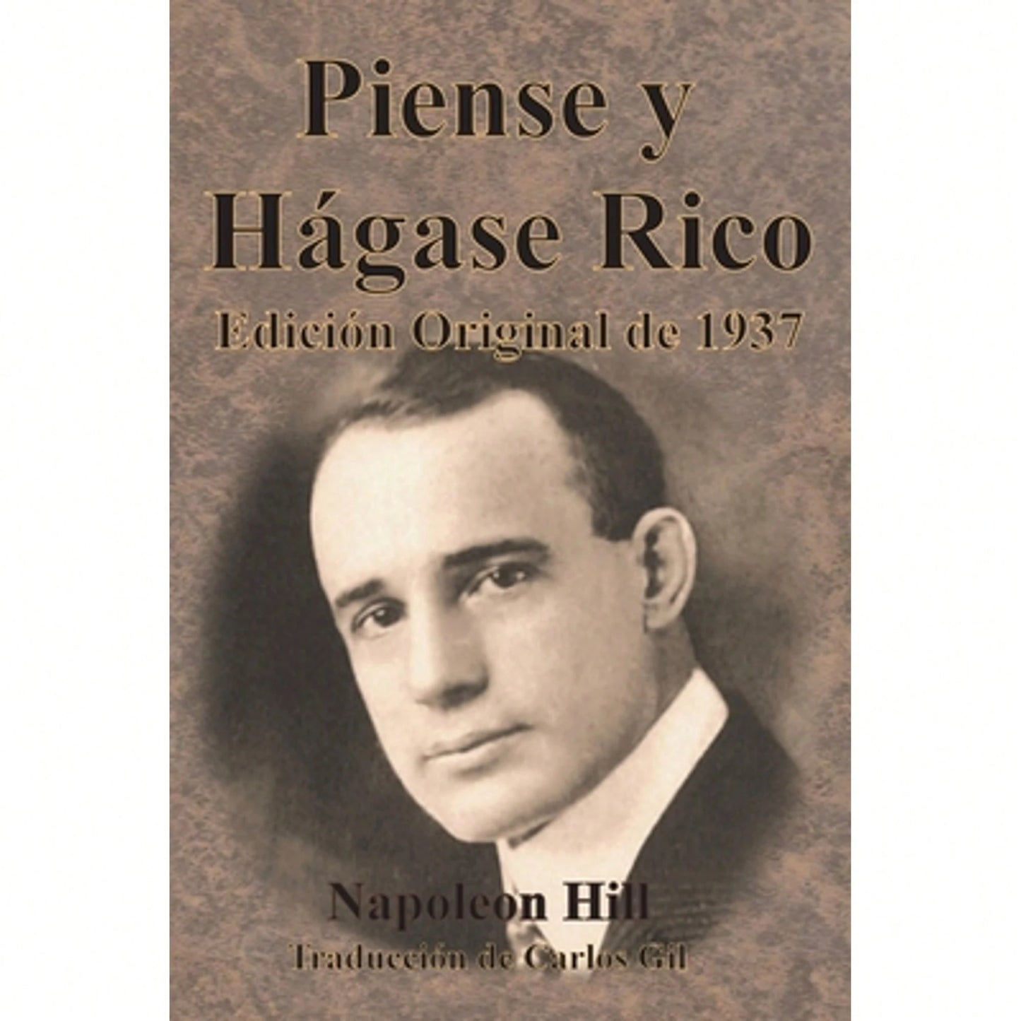 Piense Y Hágase Rico Edición Original De 1937 (Paperback) By Napoleon Hill, Carlos Gil