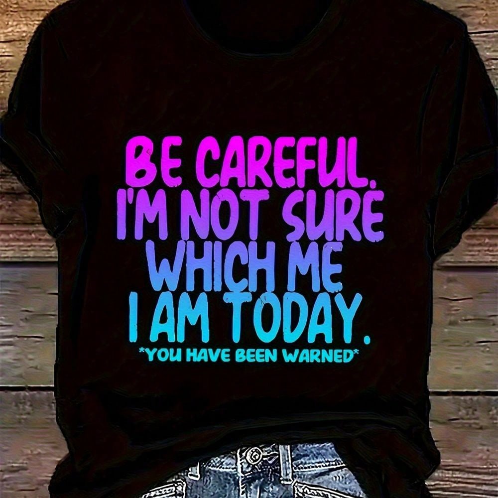 Plus Size Long Sleeve Round Neck Tee With 'Be Careful I'm Not Sure Which Me I Am Today' Graphic Print, Casual And Comfortable