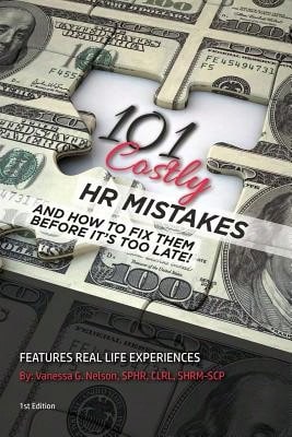 Pre-Owned 101 Costly HR Mistakes: And How To Fix Them Before It's Too Late! (Paperback) By Vanessa G Nelson