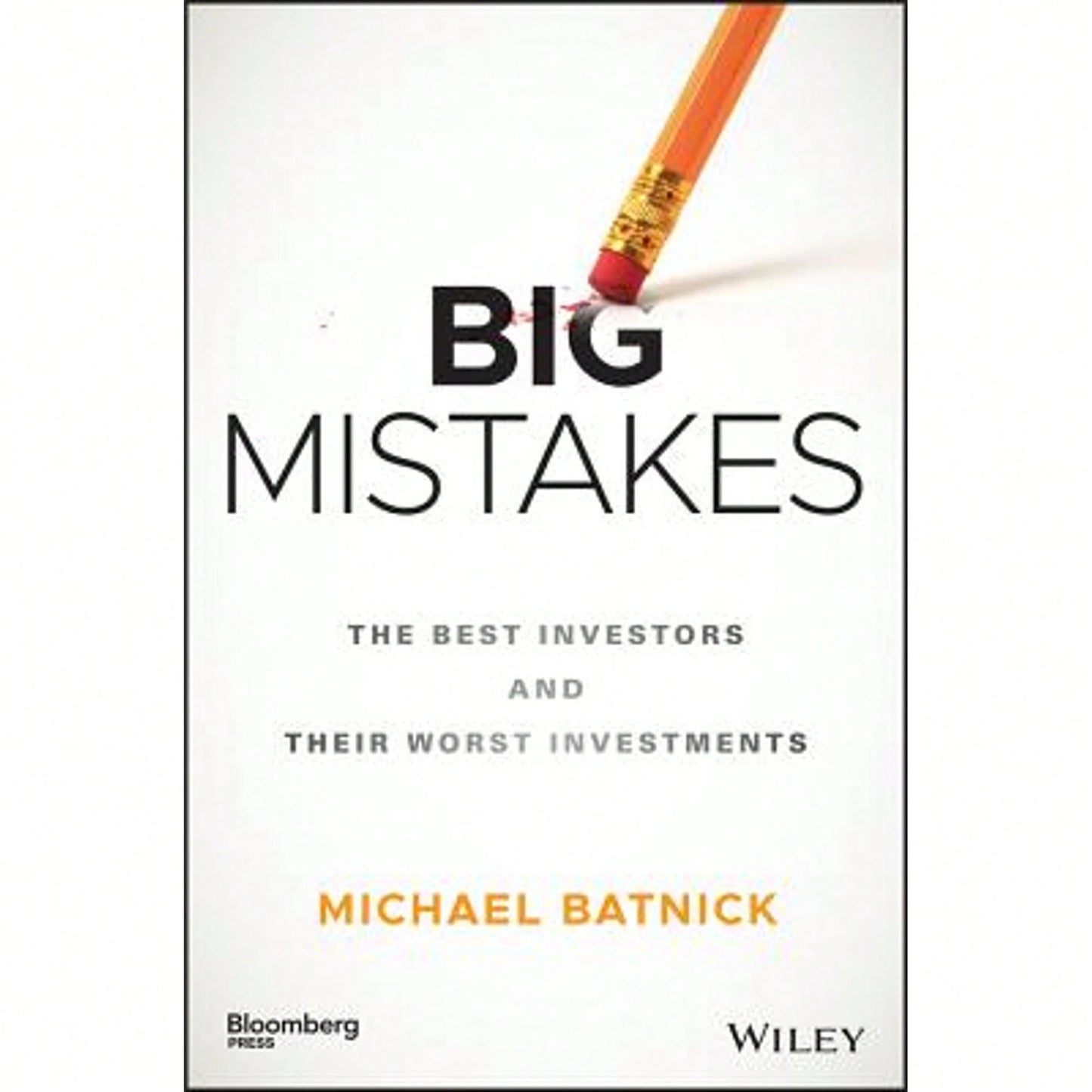 Pre-Owned Big Mistakes: The Best Investors And Their Worst Investments (Hardcover) By Michael Batnick