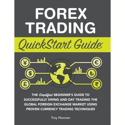 Pre-Owned Forex Trading QuickStart Guide: The Simplified Beginner's Guide To Successfully Swing And (Hardcover) By Troy Noonan