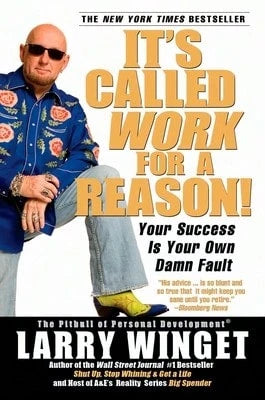 Pre-Owned It's Called Work For A Reason!: Your Success Is Your Own Damn Fault (Paperback) By Larry Winget