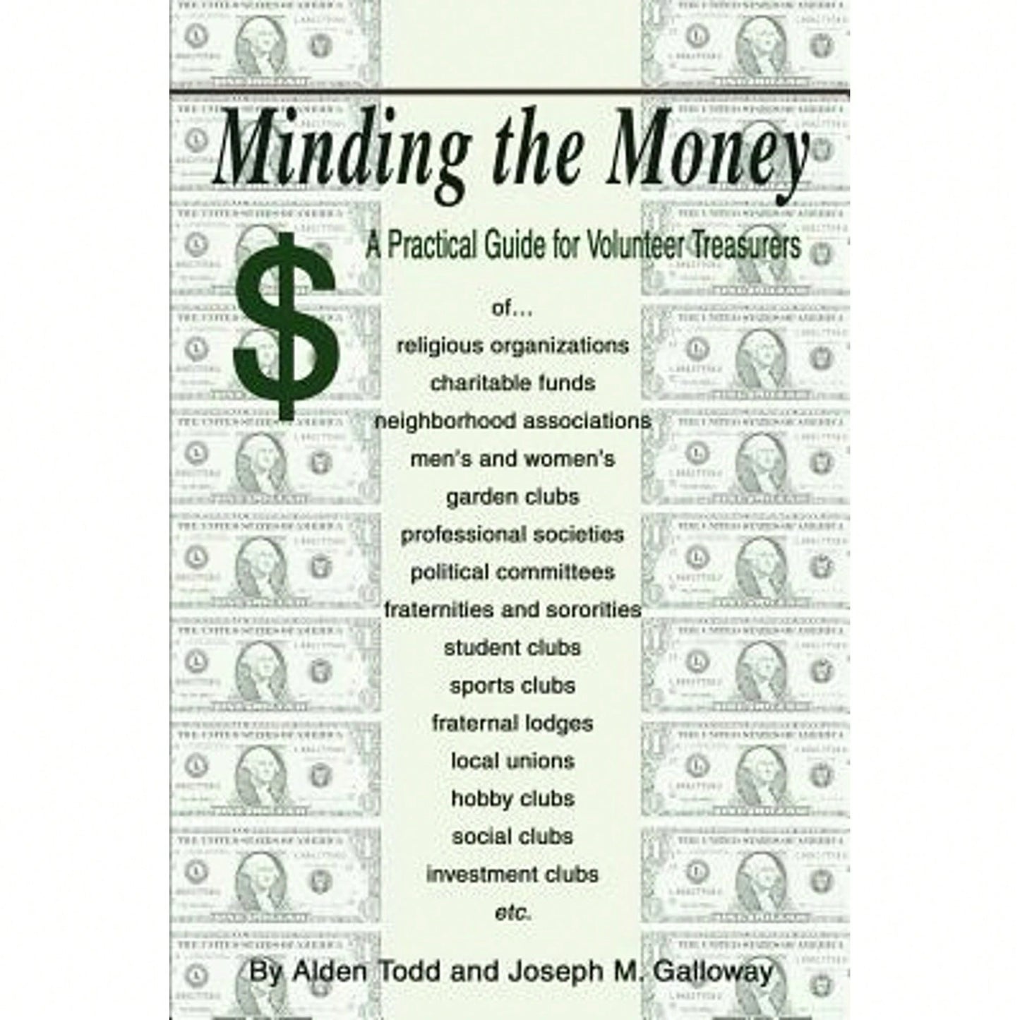 Pre-Owned Minding The Money: A Practical Guide For Volunteer Treasurers (Paperback) By Alden Todd, Joseph M Galloway
