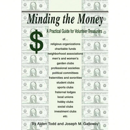 Pre-Owned Minding The Money: A Practical Guide For Volunteer Treasurers (Paperback) By Alden Todd, Joseph M Galloway