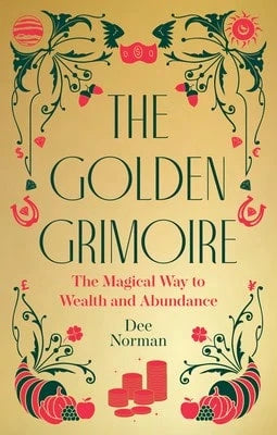Pre-Owned The Golden Grimoire: The Magical Way To Wealth And Abundance (Hardcover) By Dee Norman