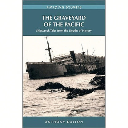Pre-Owned The Graveyard Of The Pacific: Shipwreck Tales From The Depths Of History (Paperback) By Anthony Dalton