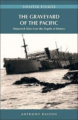 Pre-Owned The Graveyard Of The Pacific: Shipwreck Tales From The Depths Of History (Paperback) By Anthony Dalton