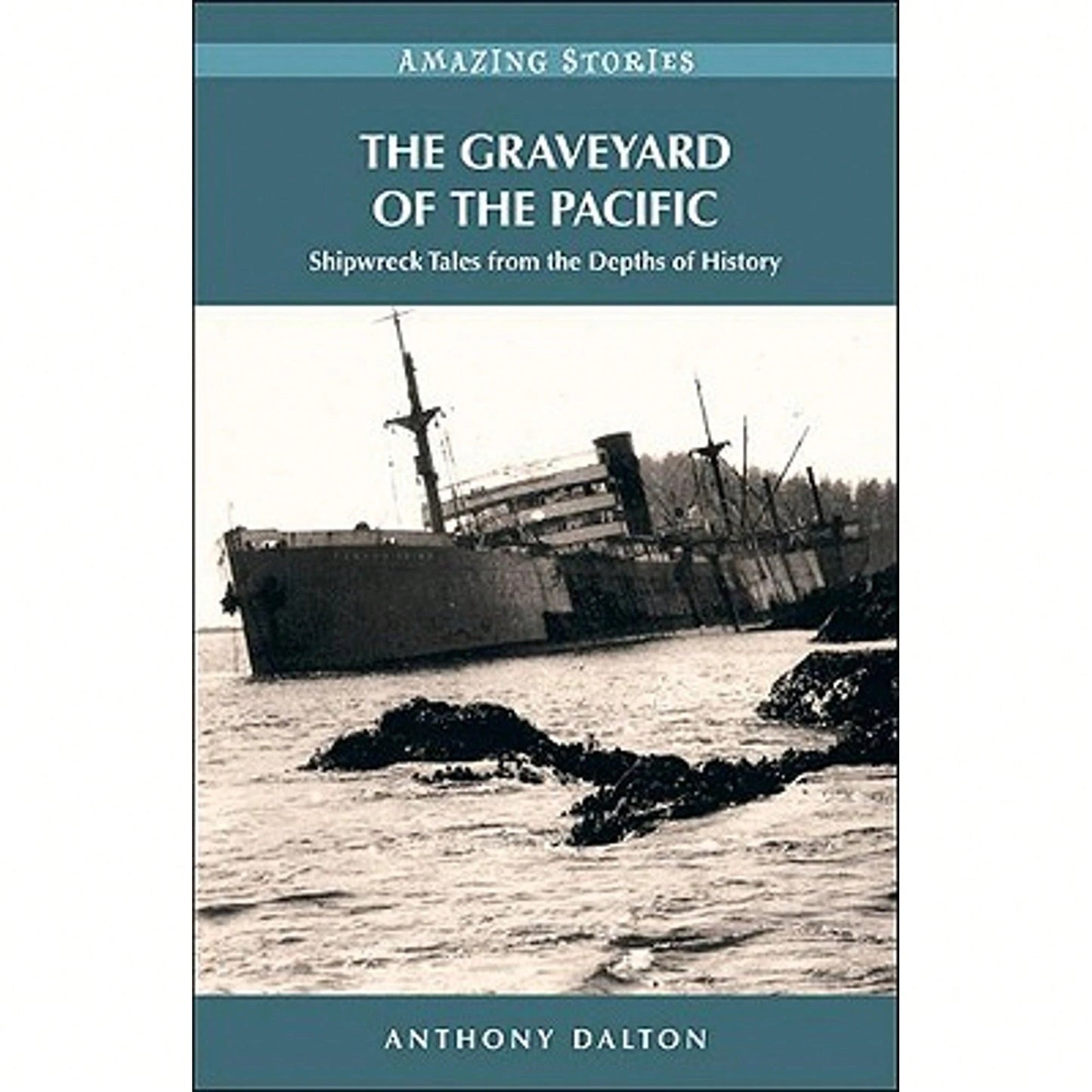 Pre-Owned The Graveyard Of The Pacific: Shipwreck Tales From The Depths Of History (Paperback) By Anthony Dalton