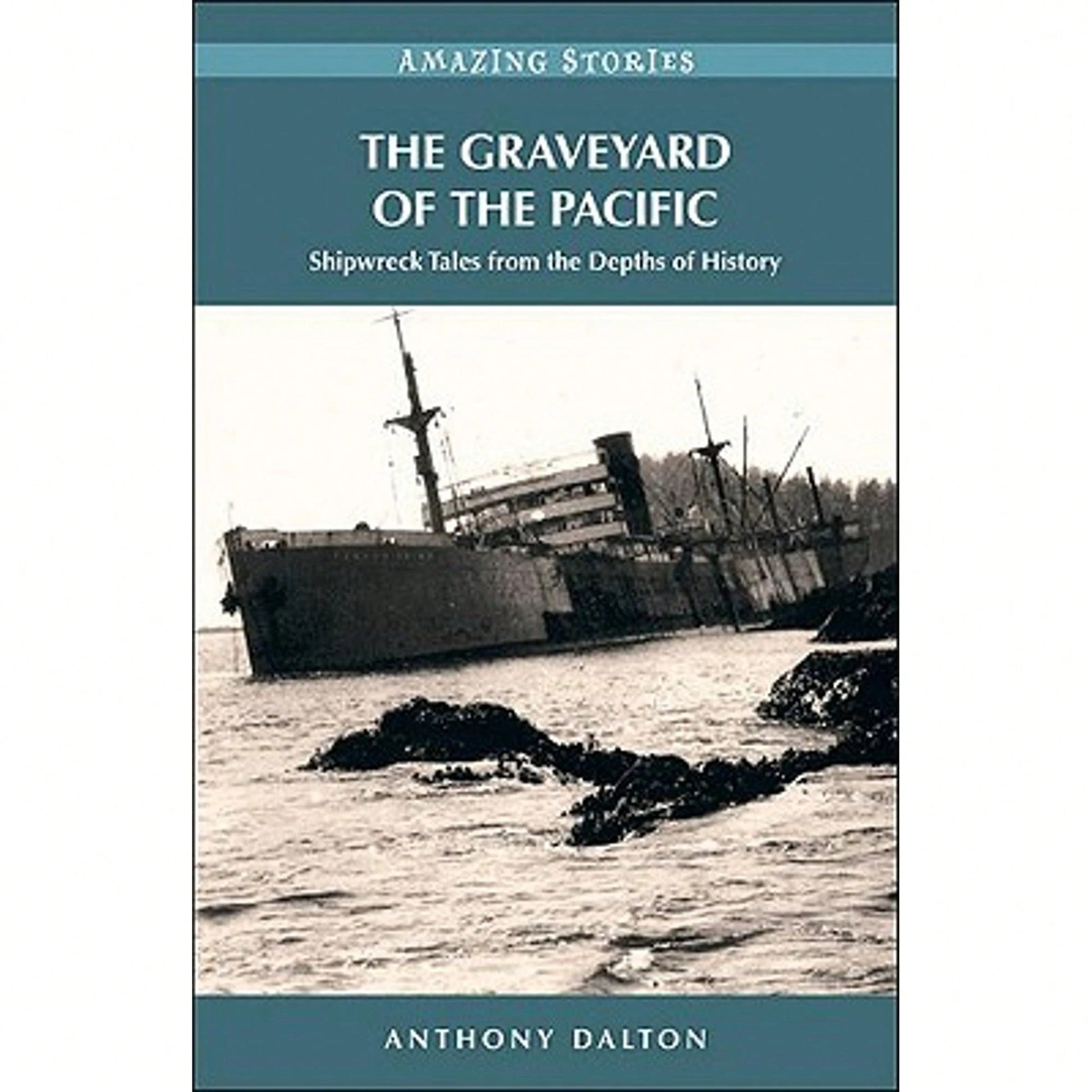 Pre-Owned The Graveyard Of The Pacific: Shipwreck Tales From The Depths Of History (Paperback) By Anthony Dalton