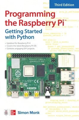 Programming The Raspberry Pi, Third Edition: Getting Started With Python (Paperback) By Simon Monk