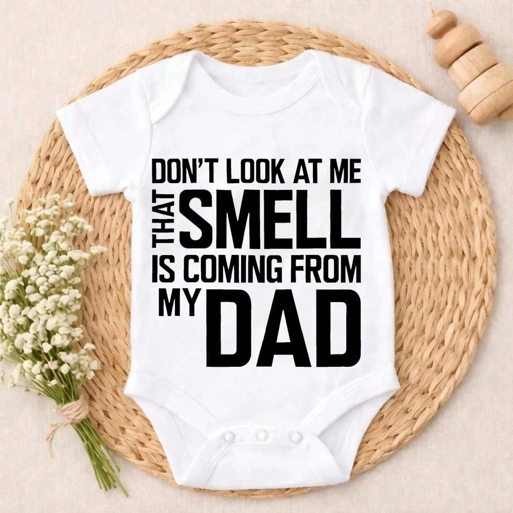 Soft Cotton Baby Bodysuit Don't Look At Me That Smell Is Coming From My Dad Bamboo Skin- Friendly Button Closure Fashionable For Newborn Baby Boys Girls 0-24M