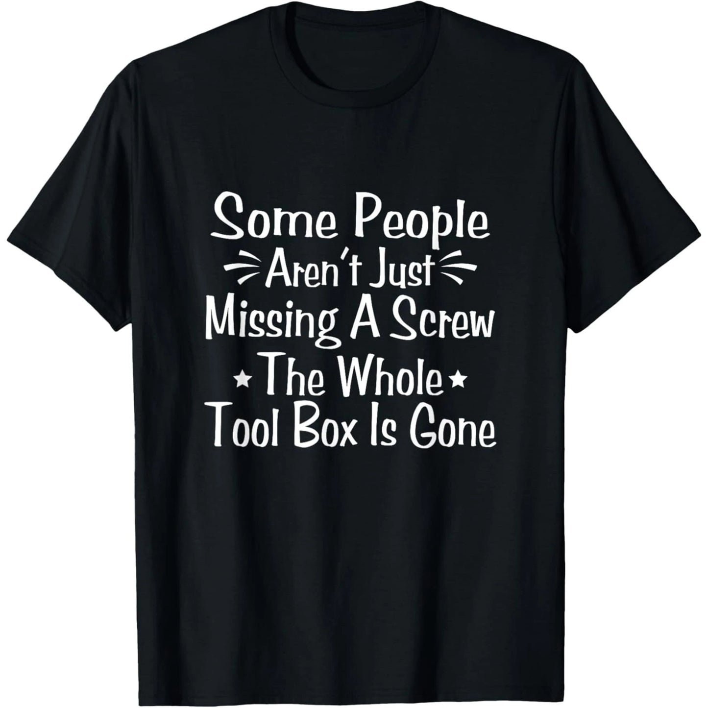 Some People Are Not Just Missing A Screw- A Satirical Slogan T-Shirt, Graphic T-Shirt For Women, T-Shirt, Fun T-Shirt,, L-XXXXXL, Plus Size