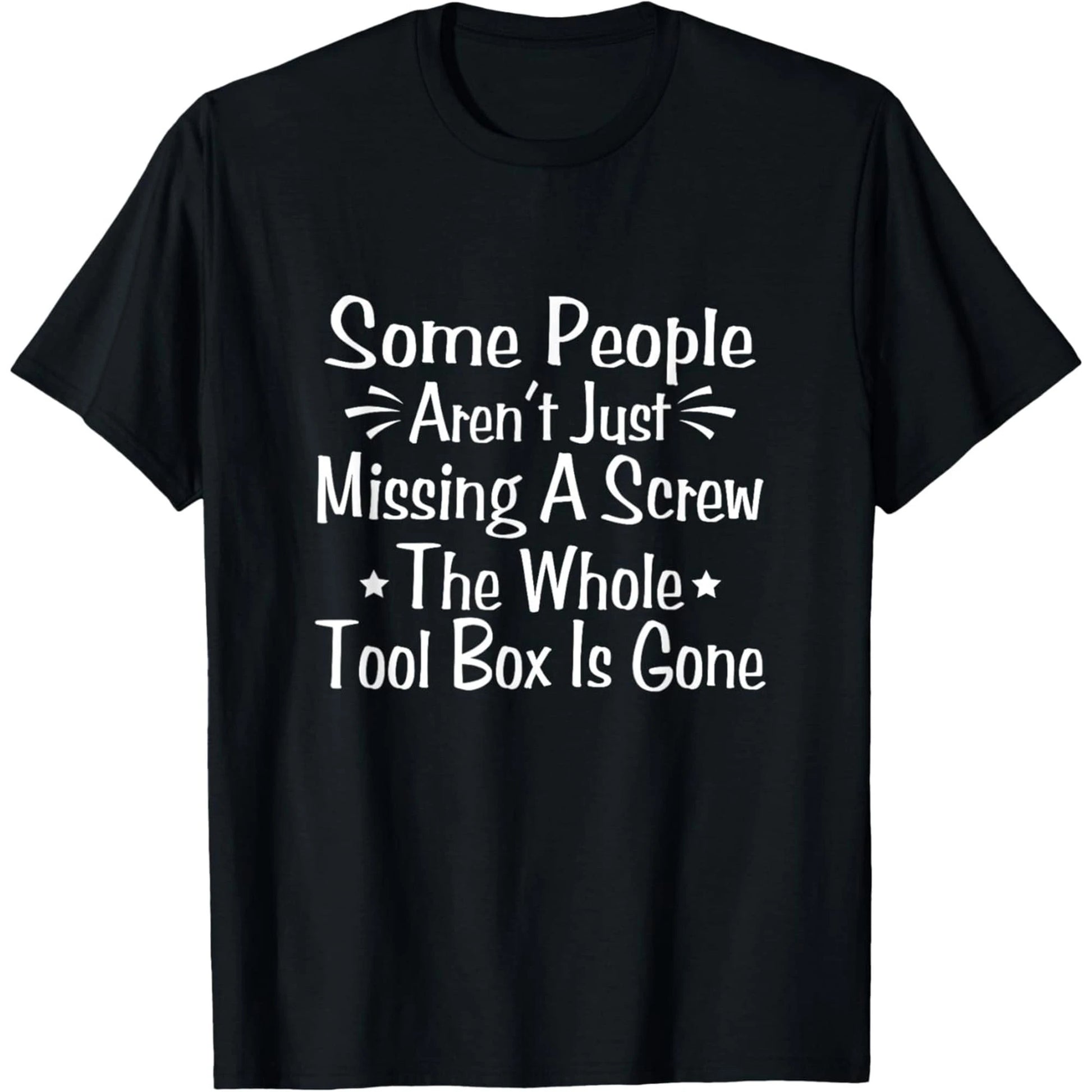 Some People Are Not Just Missing A Screw- A Satirical Slogan T-Shirt, Graphic T-Shirt For Women, T-Shirt, Fun T-Shirt,, L-XXXXXL, Plus Size