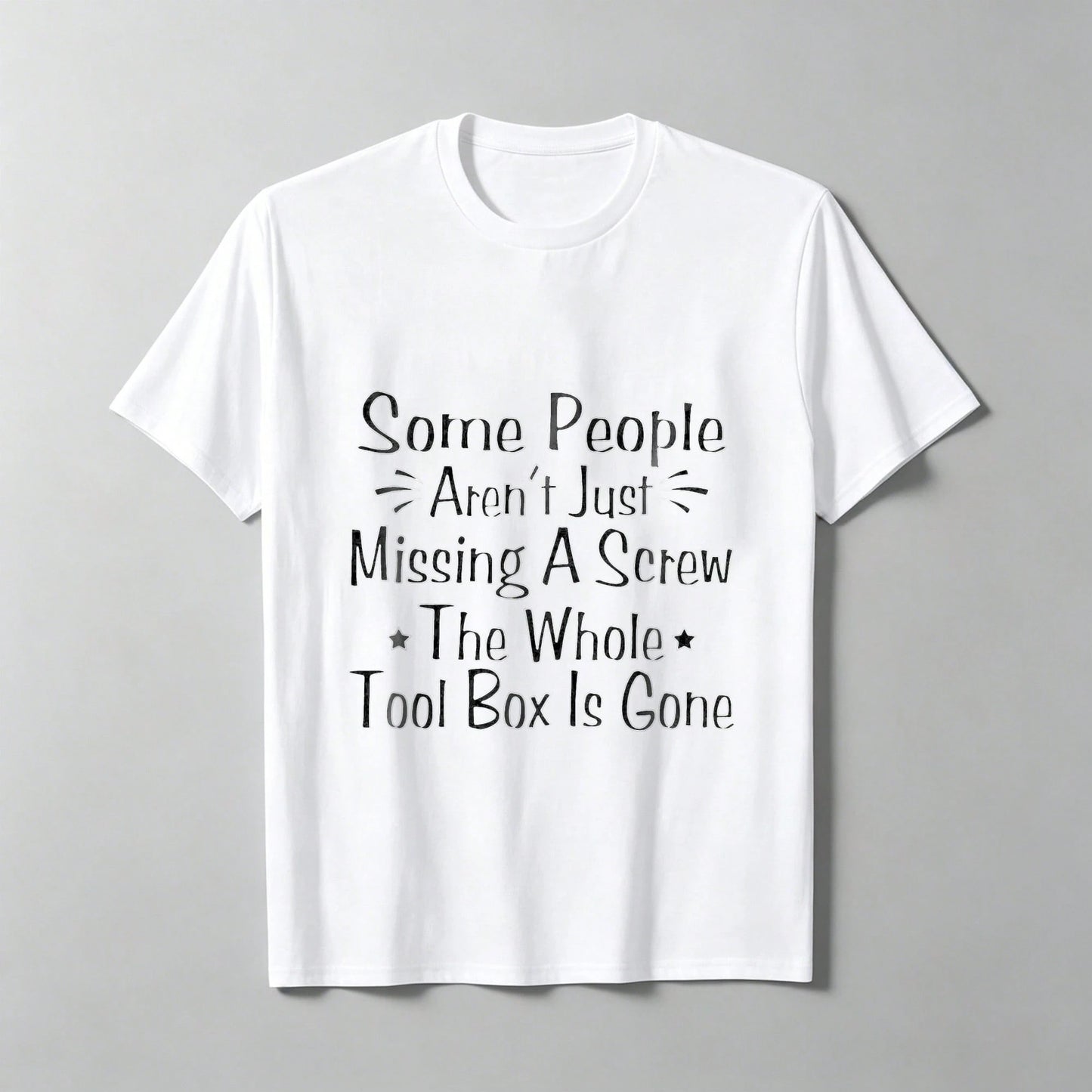 Some People Are Not Just Missing A Screw- A Satirical Slogan T-Shirt, Graphic T-Shirt For Women, T-Shirt, Fun T-Shirt,, L-XXXXXL, Plus Size