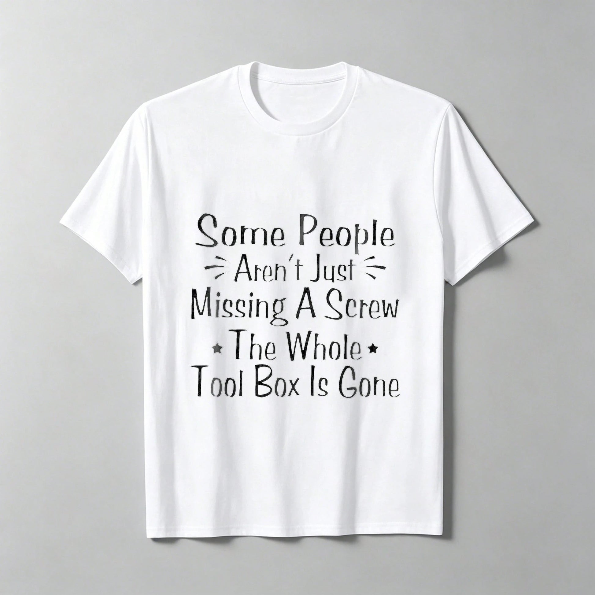 Some People Are Not Just Missing A Screw- A Satirical Slogan T-Shirt, Graphic T-Shirt For Women, T-Shirt, Fun T-Shirt,, L-XXXXXL, Plus Size