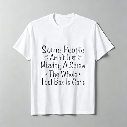 Some People Are Not Just Missing A Screw- A Satirical Slogan T-Shirt, Graphic T-Shirt For Women, T-Shirt, Fun T-Shirt,, L-XXXXXL, Plus Size