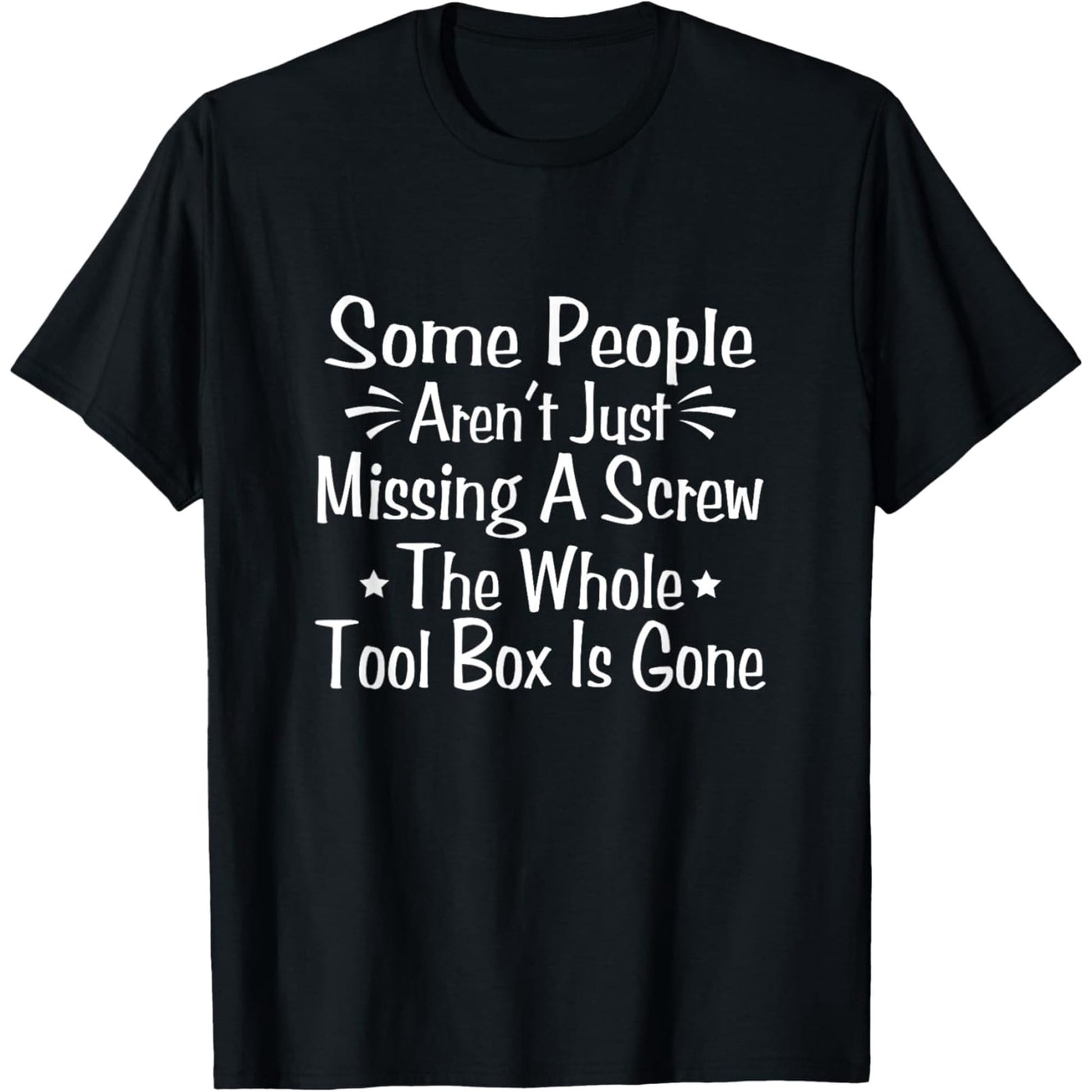 Some People Are Not Just Missing A Screw- A Satirical Slogan T-Shirt, Graphic T-Shirt For Women, T-Shirt, Fun T-Shirt,, L-XXXXXL, Plus Size
