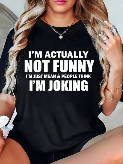 Women's Black Sarcastic Funny Quote T-Shirt- "I'm Actually Not Funny, Just Mean & People Think I'm Joking"| Casual Daily, Party, Streetwear